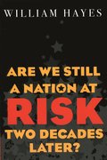 Are We Still a Nation at Risk Two Decades Later?