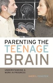 Parenting the Teenage Brain