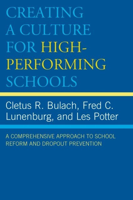Cletus R. Bulach, Frederick C. Lunenburg, Les Potter - Creating a Culture for High-Performing Schools, E-bok