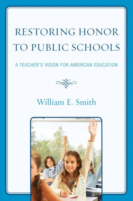 William E. Smith - Restoring Honor to Public Schools, E-bok