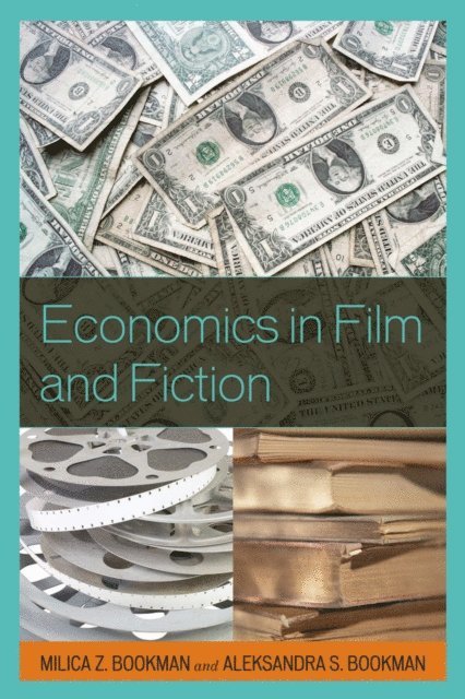 Milica Z. Bookman, Aleksandra S. Bookman - Economics in Film and Fiction, E-bok