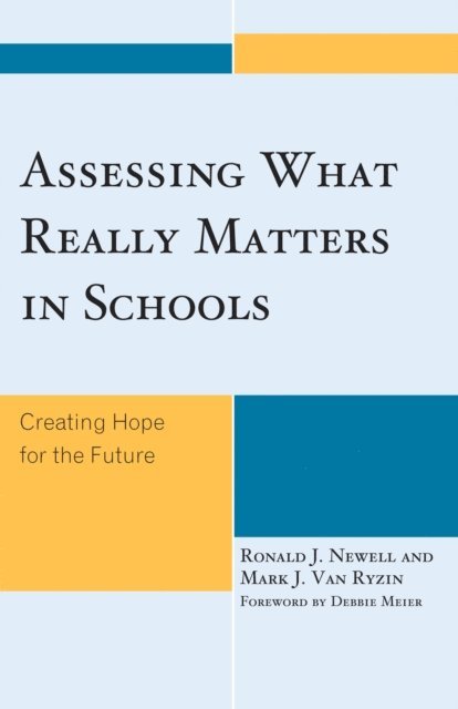 Ronald J. Newell, Mark J. Van Ryzin - Assessing What Really Matters in Schools, E-bok