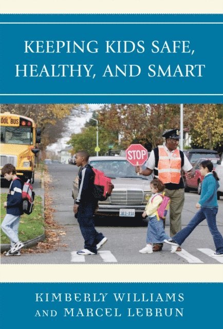 Kimberly Williams, Marcel Lebrun - Keeping Kids Safe, Healthy, and Smart, E-bok. Tillgänglighet: Lägg i varukorg