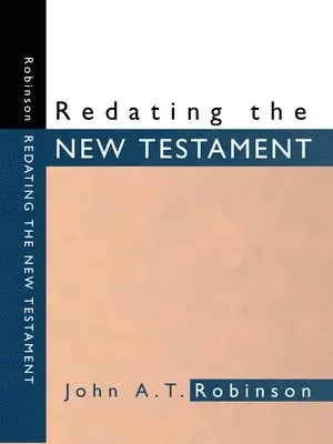 Redating the New Testament