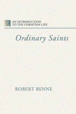 Robert Benne - Ordinary Saints, Häftad
