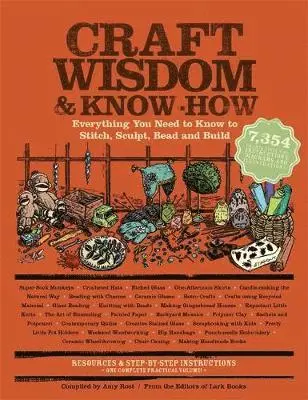 Editors of Lark Books - Craft Wisdom & Know-How: Everything You Need to Stitch, Sculpt, Bead and Build, Häftad. Tillgänglighet: Tillfälligt slut