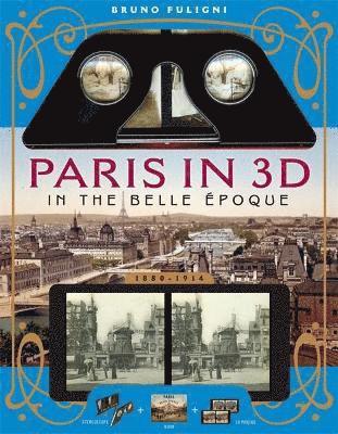 Bruno Fuligni - Paris in 3D in the Belle Époque, Häftad