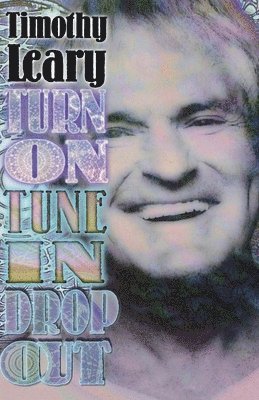 Turn On, Tune In, Drop Out av Timothy Leary