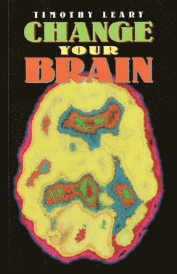 Change Your Brain av Timothy Leary