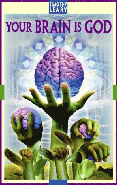 Timothy Leary - Your Brain Is God, E-bok
