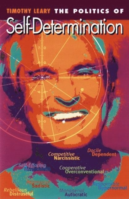 Timothy Leary - Politics of Self-Determination, E-bok
