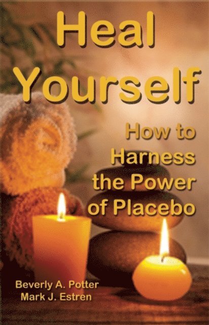 Mark James Estren, Beverly A. Potter - Heal Yourself!, E-bok