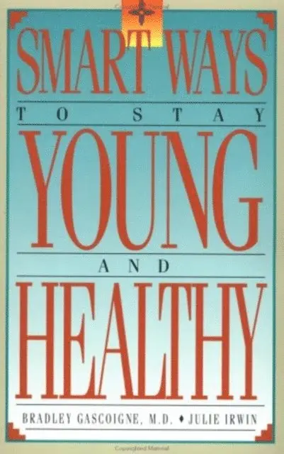 Julie N. Irwin, Bradley Gascoigne - Smart Ways to Stay Young and Healthy, E-bok. Tillgänglighet: Lägg i varukorg