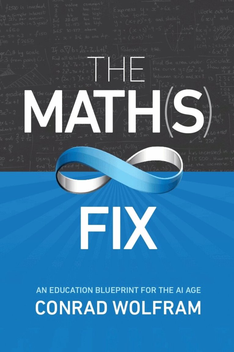 Conrad Wolfram - Math(s) Fix, The: An Education Blueprint of the AI Age, Inbunden. Tillgänglighet: Lägg i varukorg
