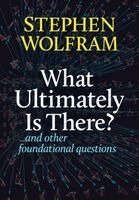 Stephen Wolfram - What Ultimately Is There?, Inbunden. Tillgänglighet: Kommande