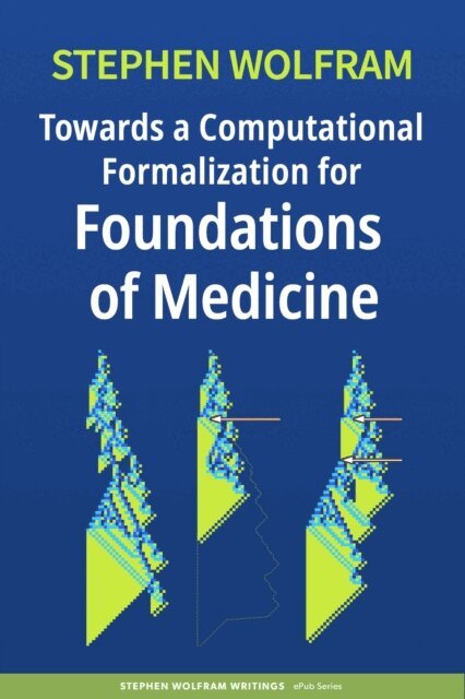 Stephen Wolfram - Towards a Computational Formalization for Foundations of Medicine, E-bok