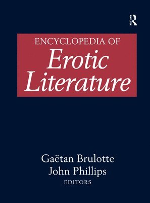 Encyclopedia of Erotic Literature av Gaëtan Brulotte, John Phillips