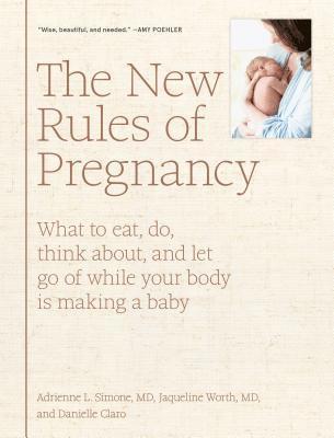 Adrienne L. Simone, Danielle Claro, Jaqueline Worth - New Rules of Pregnancy, Inbunden