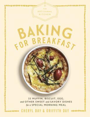 Cheryl Day, Griffith Day - Artisanal Kitchen: Baking for Breakfast, Inbunden