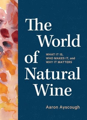Aaron Ayscough - World of Natural Wine, Inbunden