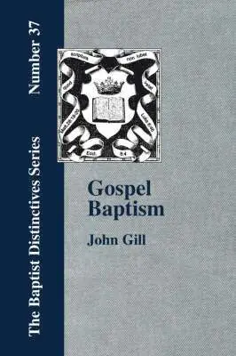 John, Gill - Gospel Baptism., Häftad. Tillgänglighet: Lägg i varukorg