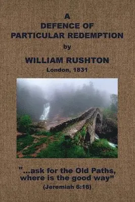 William Rushton - A Defence of Particular Redemption, Häftad. Tillgänglighet: Lägg i varukorg
