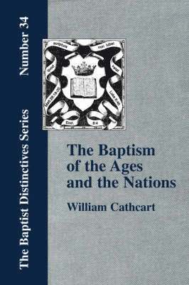 William, Cathcart - Baptism of the Ages and of the Nations, Häftad. Tillgänglighet: Lägg i varukorg