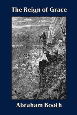 Abraham, Booth - Reign of Grace From Its Rise to Its Consummation, Häftad