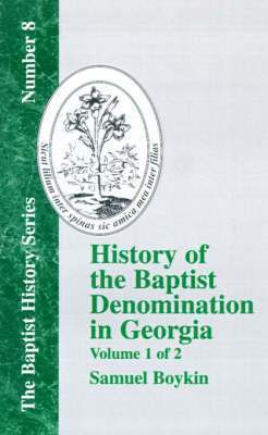 Samuel Boykin - History Of The Baptist Denomination In Georgia - Vol. 1, Häftad