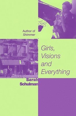 Girls, Visions and Everything av Sarah Schulman