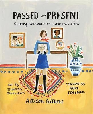 Allison Gilbert - Passed and Present: Keeping Memories of Loved Ones Alive, Häftad