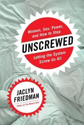 Unscrewed av Jaclyn Friedman