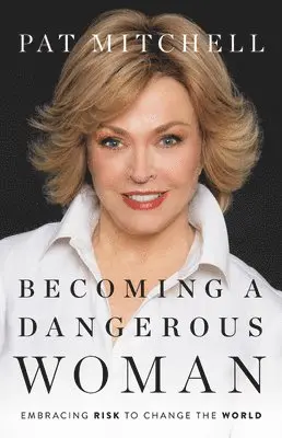 Pat Mitchell - Becoming a Dangerous Woman, Inbunden. Tillgänglighet: Lägg i varukorg