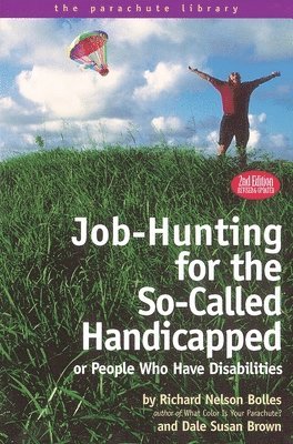 Richard N. Bolles, Dale S. Brown - Job Hunting Tips for the So-Called Handicapped or People Who Have Disabilities, Häftad