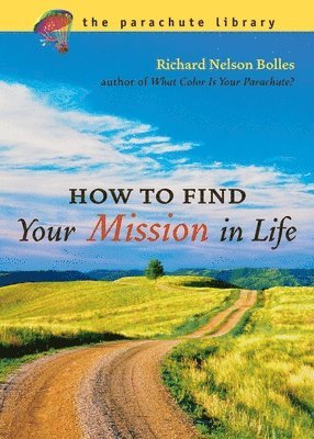 Richard N. Bolles - How to Find Your Mission in Life, Häftad