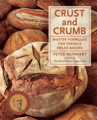 Peter Reinhart - Crust and Crumb, Häftad