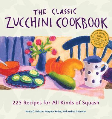 Andrea Chesman, Marynor Jordan, Nancy C. Ralston - Classic Zucchini Cookbook, Häftad