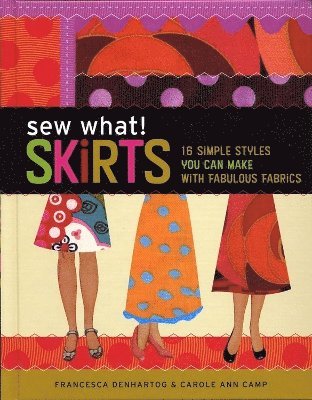 Sew What! Skirts av Francesca DenHartog, Francesca Denhartog