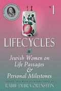Life Cycles: v. 1 Jewish Women on Life Passages and Personal Milestones