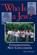 Who Is a Jew?: Conversations, Not Conclusions