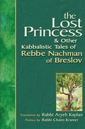 Lost Princess: And Other Kabbalistic Tales of Rebbe Nachman of Breslov