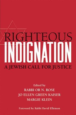 Rabbi Or N. Rose, Jo Ellen Green Kaiser, PhD - Righteous Indignation : A Jewish Call for Justice. Tillgänglighet: Tillfälligt slut