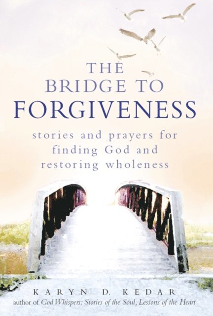 Rabbi Karyn D. Kedar - Bridge to Forgiveness, E-bok