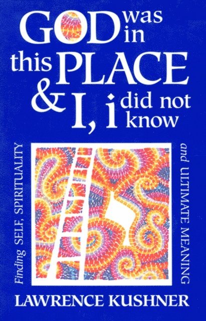 Rabbi Lawrence Kushner - God Was in This Place & I, i Did Not Know, E-bok