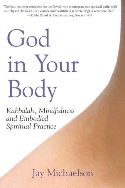 Jay Michaelson - God in Your Body, E-bok
