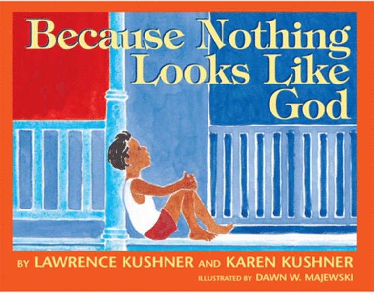 Karen Kushner, Lawrence Kushner - Because Nothing Looks Like God, E-bok