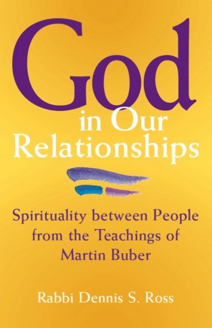 Rabbi Dennis S. Ross - God in Our Relationships, E-bok