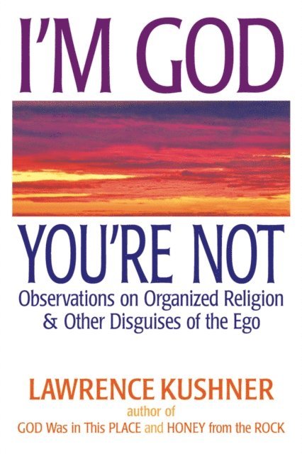 Rabbi Lawrence Kushner - I'm God; You're Not, E-bok