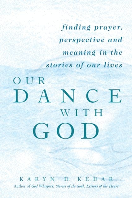 Rabbi Karyn D. Kedar - Our Dance with God, E-bok