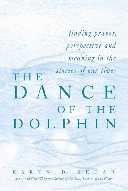 Rabbi Karyn D. Kedar - Dance of the Dolphin, E-bok